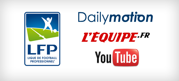 La LFP signe avec Dailymotion, L’Equipe.fr et Youtube