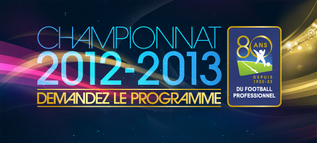 Saison 2012-2013 Ligue 1 et Ligue 2 : Demandez le programme !