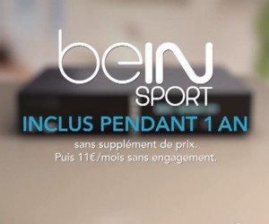 BON PLAN : beIN SPORT offert 1 an avec Bbox de Bouygues Telecom