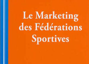 LIVRE : Le marketing des Fédérations Sportives – Christopher Hautbois