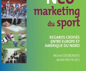LIVRE : « Neo-marketing du sport » – regards croisés entre Europe et Amérique du nord (Michel Desbordes & André Richelieu)