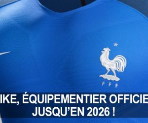 FFF – Nike reste l’équipementier de l’Equipe de France de Football jusqu’en 2026