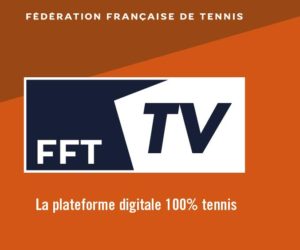 La Fédération Française de Tennis lance sa nouvelle plateforme vidéo « FFT TV »