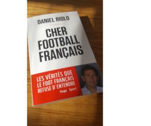 Livre : « Cher Football Français », Daniel Riolo (2020)