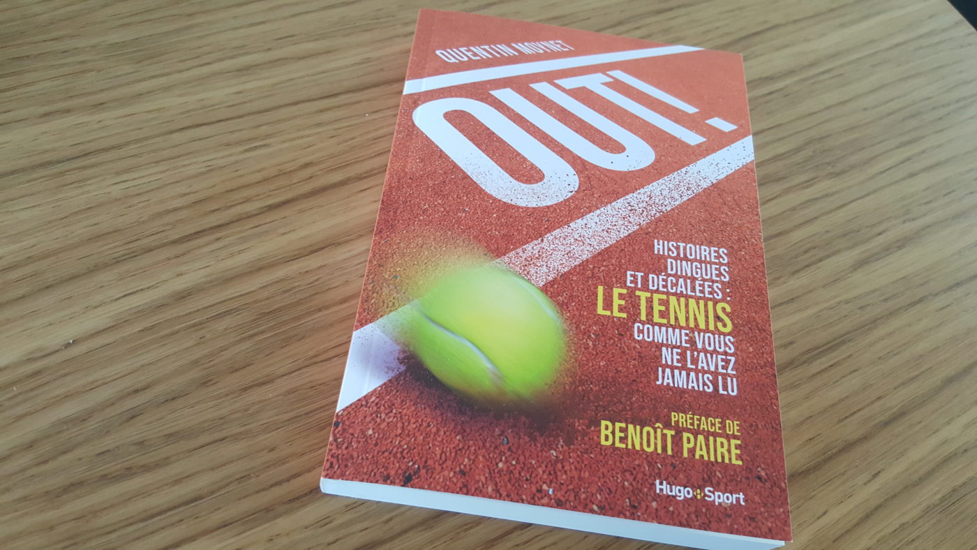 Livre : Out ! Histoires dingues et décalées : le tennis comme vous ne  l'avez jamais lu (Quentin Moynet) 