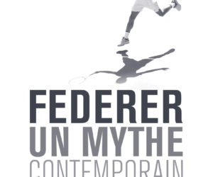 Livre : Federer, un mythe contemporain (2021)