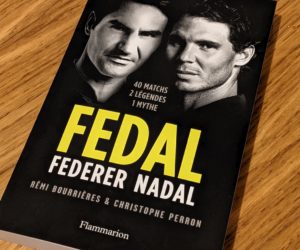 [Livre] Fedal : Federer – Nadal : 40 matchs, 2 légendes, 1 mythe