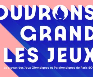 JO – Paris 2024 dévoile son slogan « Ouvrons Grand les Jeux »