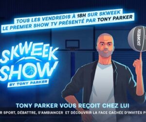 Média : Tony Parker va animer une émission hebdomadaire sur Skweek (« SKWEEK SHOW by Tony Parker »)