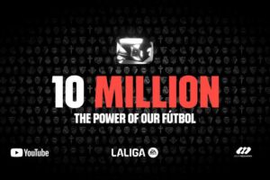 10 millions d’abonnés pour la chaine Youtube de LaLiga, une première